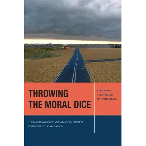 Throwing the Moral Dice: Ethics and the Problem of Contingency