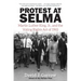 Protest at Selma: Martin Luther King, Jr., and the Voting Rights Act of 1965