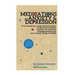 Medications for Anxiety & Depression: A no-nonsense, comprehensive guide to the most common (and not so common) antidepressants and anti-anxiety drugs
