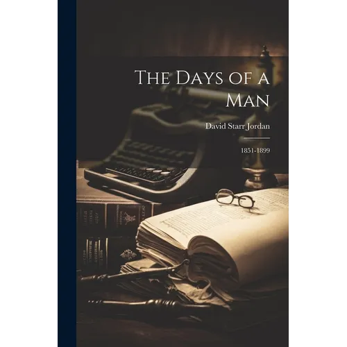 The Days of a Man: 1851-1899