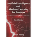 Artificial Intelligence and Machine Learning for Business: A No-Nonsense Guide to Data Driven Technologies