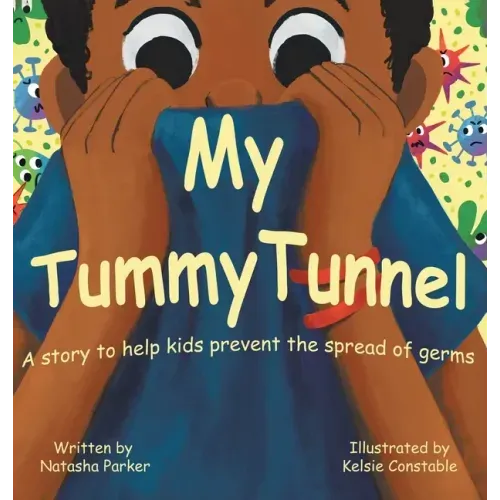My Tummy Tunnel: A Story to Help Kids Prevent the Spread of Germs