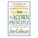 The Acorn Principle: Know Yourself, Grow Yourself