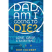 Dad, Am I Going To Die?