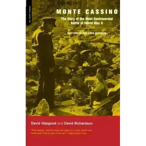Monte Cassino: The Story of the Most Controversial Battle of World War II