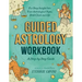 Guided Astrology Workbook: A Step-By-Step Guide for Deep Insight Into Your Astrological Signs, Birth Chart, and Life