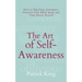 The Art of Self-Awareness: How to Dig Deep, Introspect, Discover Your Blind Spots, and Truly Know Thyself