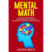 Mental Math: How to Develop a Mind for Numbers, Rapid Calculations and Creative Math Tricks (Including Special Speed Math for SAT,