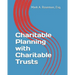 Charitable Planning with Charitable Trusts