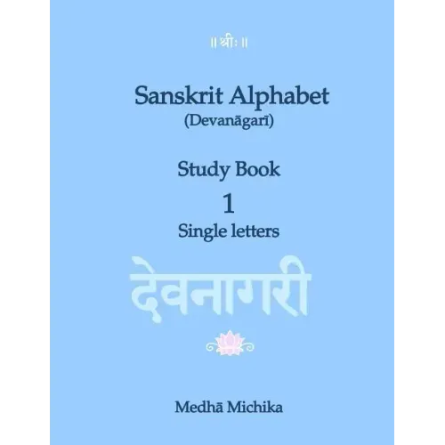 Sanskrit Alphabet (Devanagari) Study Book Volume 1 Single letters