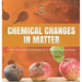 Chemical Changes in Matter Matter Books for Kids Grade 4 Children's Physics Books