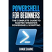 PowerShell for Beginners: The Complete Guide to Master Windows PowerShell Scripting