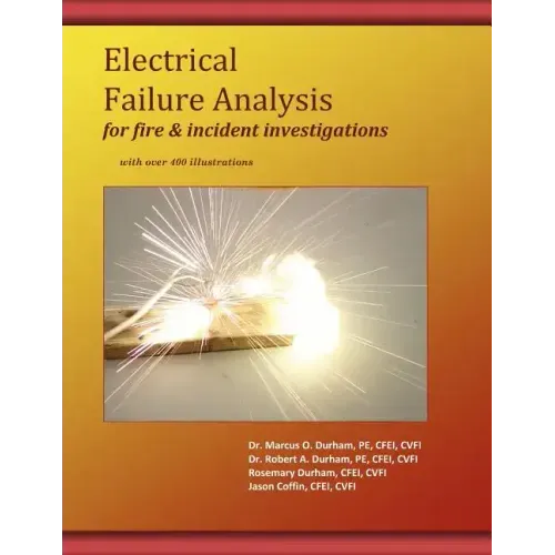 Electrical Failure Analysis for Fire and Incident Investigations: with over 400 Illustrations