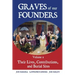 Graves of Our Founders Volume 2: Their Lives, Contributions, and Burial Sites