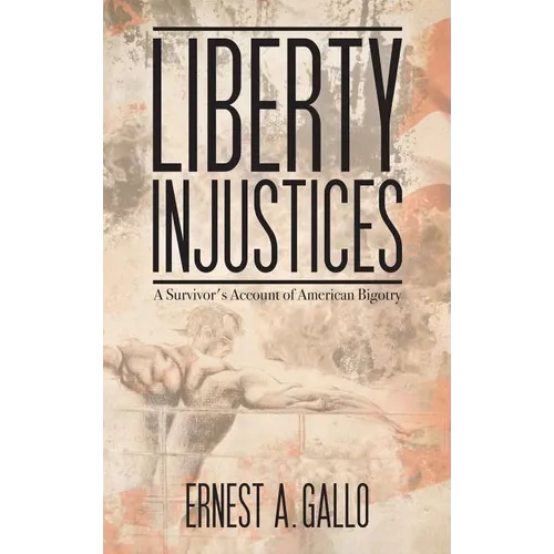 Liberty Injustices: A Survivor's Account of American Bigotry
