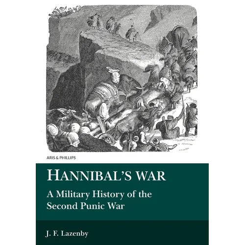 Hannibal's War: A Military History of the Second Punic War