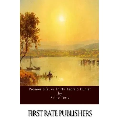 Pioneer Life, or Thirty Years a Hunter