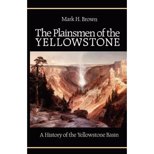 The Plainsmen of the Yellowstone: A History of the Yellowstone Basin
