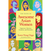 The Book of Awesome Asian Women: Empresses, Warriors, Scientists, and Mavericks (Famous Asian Women in History)