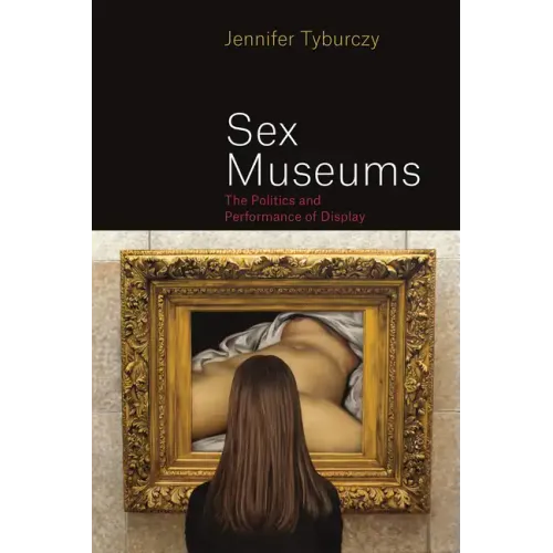 Sex Museums: The Politics and Performance of Display