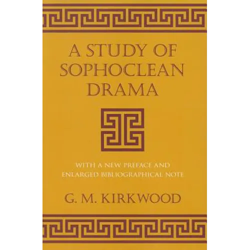 A Study of Sophoclean Drama