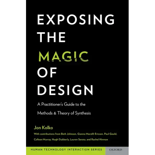 Exposing the Magic of Design: A Practitioner's Guide to the Methods and Theory of Synthesis