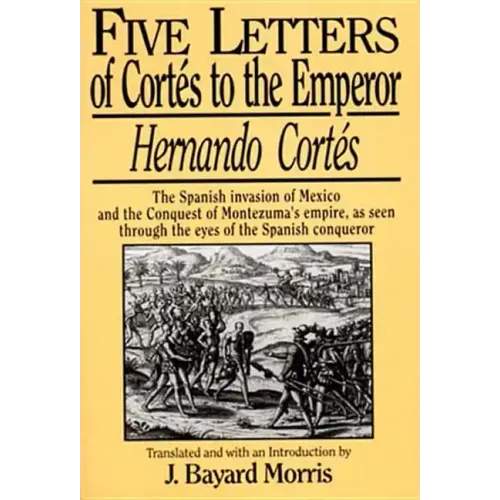 Hernando Cortés: Five Letters, 1519-1526