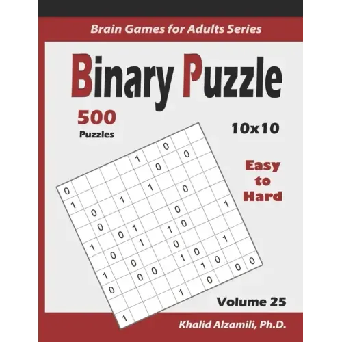 Binary Puzzle: 500 Easy to Hard (10x10): : Keep Your Brain Young