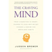 The Craving Mind: From Cigarettes to Smartphones to Love - Why We Get Hooked and How We Can Break Bad Habits