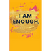 I Am Enough.