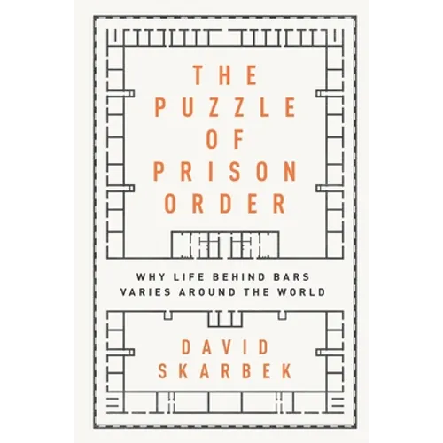 Puzzle of Prison Order: Why Life Behind Bars Varies Around the World