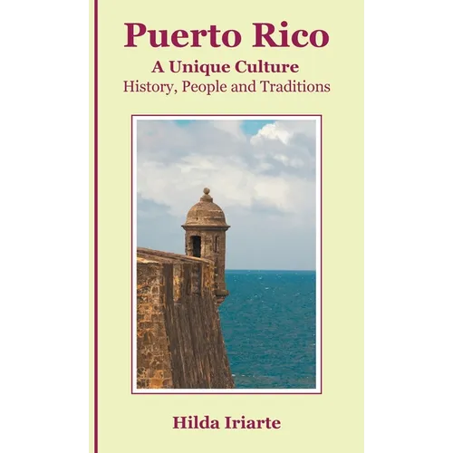 Puerto Rico, a Unique Culture: History, People and Traditions