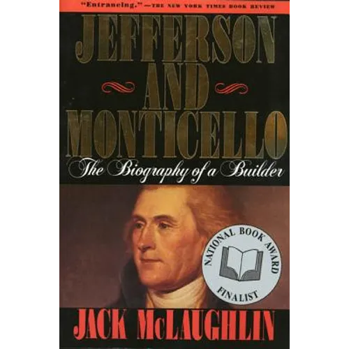 Jefferson and Monticello: The Biography of a Builder