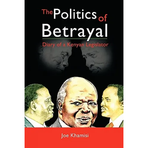 The Politics of Betrayal: Diary of a Kenyan Legislator