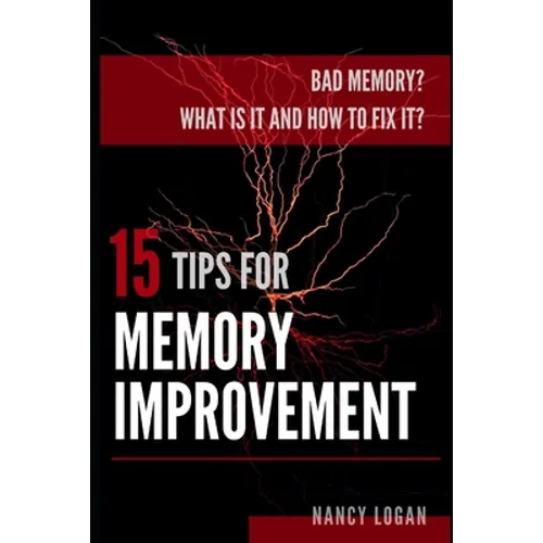 Bad memory? What is it and how to fix it? 15 tips for memory improvement