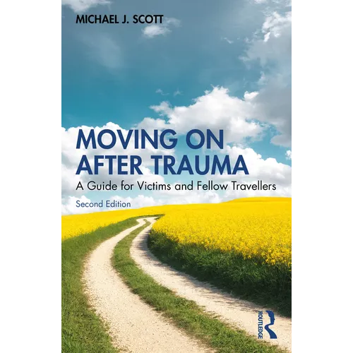 Moving On After Trauma: A Guide for Victims and Fellow Travellers