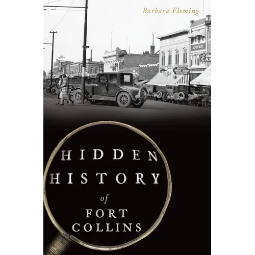 Hidden History of Fort Collins