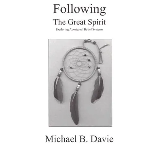 Following the Great Spirit: Exploring Aboriginal Belief Systems
