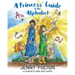 A Princess' Guide to the Alphabet: A Fantasy-Themed ABC Book