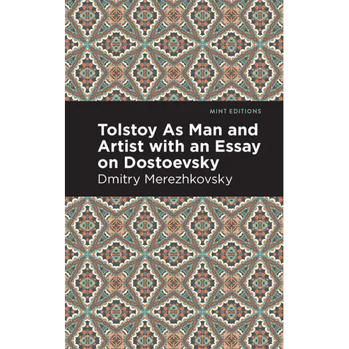 Tolstoy as Man and Artist with an Essay on Dostoyevsky