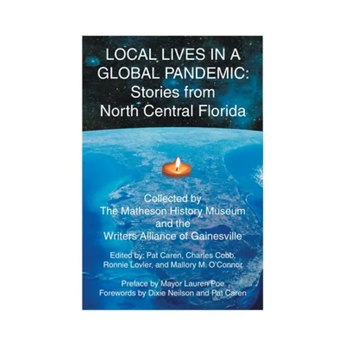Local Lives in a Global Pandemic: Stories from North Central Florida