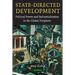 State-Directed Development: Political Power and Industrialization in the Global Periphery