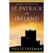 St. Patrick of Ireland: A Biography