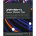 Cybersecurity Career Master Plan: Proven techniques and effective tips to help you advance in your cybersecurity career