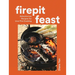 Firepit Feast: Adventurous Recipes for Live-Fire Cooking