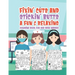 Fixin' Cuts And Stickin' Butts A Fun & Relaxing Coloring Book For Hour Hero Nurses: Fun Positive Uplifting & Empowering Nurse Quotes & Designs Perfect