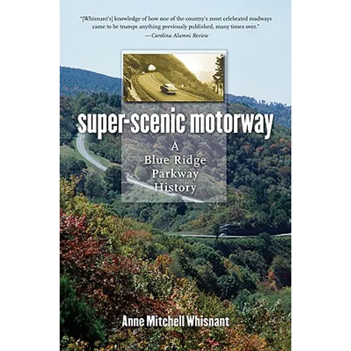 Super-Scenic Motorway: A Blue Ridge Parkway History