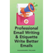 Professional Email Writing & Etiquette Write Better Emails