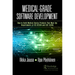 Medical-Grade Software Development: How to Build Medical-Device Products That Meet the Requirements of IEC 62304 and ISO 13485