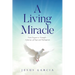 A Living Miracle: From Despair to Triumph - A Journey of Hope and Redemption
